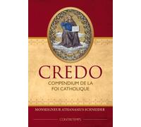 Credo. Compendium de la Foi catholique
