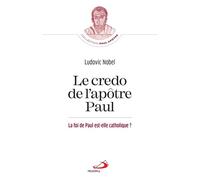 Credo de l'apôtre Paul (Le) Foi de Paul est-elle catholique? (La) - Ludovic Nobel - Mediaspaul - broché - Essai