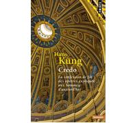 Credo La confession de foi des Apôtres expliquée aux hommes d'aujourd'hui - Hans Küng - Points - Poche - Essai