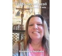 Credo nei miracoli: Ti racconto il mio