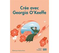 Crée avec Georgia O'Keeffe - Marina Muun - Centre Pompidou Eds Du - broché - Document jeunesse