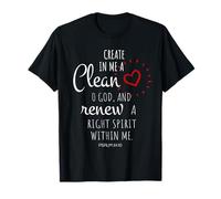 Crée en Moi Un cœur Pur, ô Dieu, et renouvelle Un Esprit Juste T-Shirt