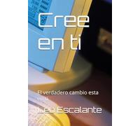 Cree en ti: El verdadero cambio esta en ti