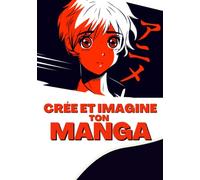 Crée et imagine ton manga: Livre de 100 planches de manga à personnaliser | Crée ton propre manga , ta BD ou ton histoire pour artistes en herbes ou confirmés | Pour enfants, adolescents et adultes