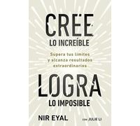 Cree lo increíble, logra lo imposible: Supera tus límites y alcanza resultados extraordinarios