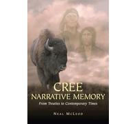 Cree Narrative Memory: From Treaties to Contemporary Times