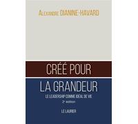 Créé pour la grandeur : Le leadership comme idéal de vie – 2ème édition