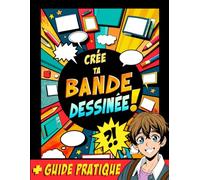 CRÉE TA BANDE DESSINÉE: 100 planches vierges + 1 guide pratique pour crée ta BD / Idée cadeau pour les 9 - 13 ans créatifs