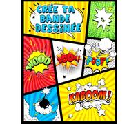 Crée ta Bande Dessinée: 120 planches de BD vierges pour adultes, ados & enfants.