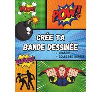 Crée ta bande dessinée: Du concept à la réalisation : crée ta bande dessinée de A à Z | Dessine ou colle des images, modèles vierges différents des ... | cahier de dessin idée cadeau enfants ados.