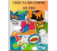 CREE TA BD COMME UN PRO: L'artiste, c'est toi !