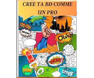 CREE TA BD COMME UN PRO: L'artiste, c'est toi !