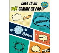 CREE TA BD COMME UN PRO: Sois l'auteur de tes livres !
