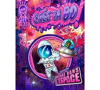 Crée ta BD - Version Voyage dans l'espace - Crée ta propre bande dessinée grâce à ses 150 planches à personnaliser. Pour enfants, adolescents et ... très facilement - Univers et planètes