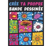 CREE TA PROPRE BANDE DESSINEE: 100 PLANCHES DE BD VIERGES AVEC BULLES | POUR ADULTES, ADOS ET ENFANTS TOUS ÂGES | Crée ta bande dessinée | BD à compléter
