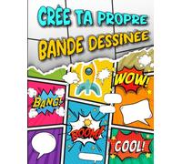 Crée ta propre Bande Dessinée: 101 Pages de BD Vierges pour Concevoir sa première BD | Idéal pour Enfants et Adultes