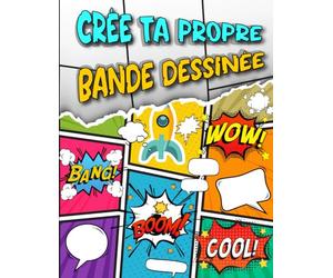 Crée ta propre Bande Dessinée: 101 Pages de BD Vierges pour Concevoir sa première BD | Idéal pour Enfants et Adultes
