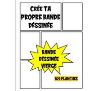 Crée Ta Propre Bande Déssinée: 109 Planches de BD Vide Pour Créer Ses Comics | BD Vierge Pour Adultes, Ados & Enfants