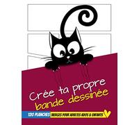CREE TA PROPRE BANDE DESSINEE: Créer sa bd,120 planches de BD vierges pour adultes, ados & enfants: Crée Ton Manga et creer sa bd/ Livre de 120 planches de manga à personnaliser Format A4