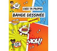 Crée Ta Propre Bande Dessinée: Créez vos propres BD | Créer des mangas | 100 pages 8.5 x 11 | Bande dessinée avec | Carnet de dessins | Livre Cartoon