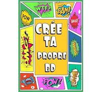 crée ta propre bd: 150 planches de BD vierges de format A4, pour adultes, ados et enfants et tout ceux qui aiment les bandes dessinées en 2020