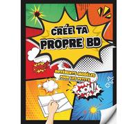Crée ta Propre BD: Cahier de bandes dessinées vierges pour enfants, 120 pages pour inventer ses histoires et dessiner ses héros préférés, avec différents modèles
