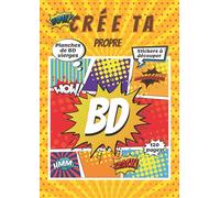 Crée ta propre BD: Crée ta propre bande dessinée: 50 planches de BD vierges pour adultes, ados & enfants + 50 page de stickers à decouper.