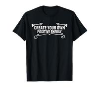 Crée Ta Propre Énergie Positive Motivation Interne T-Shirt