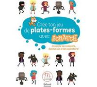 Crée ton jeu de plates-formes avec Scratch Marilyn Hodé (Auteur), Julien André Meunier (Auteur), Lucile Patron (Illustration)