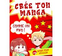 Crée ton Manga comme un Pro: Guide étape par étape pour réussir ta BD | Bande Dessinée pour enfants et Ados