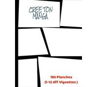 Crée Ton Manga: Crée Ta Propre Manga ou Bande Dessinée avec 185 different type de planchese vierges pour adultes, ados & enfants 100% Personnalisable de (1-12 VIGNETTES) - (A4)