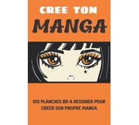 CREE TON MANGA: livre de bande dessinée vierge avec 100 planches à personnaliser pour dessiner et créer sa propre histoire de BD | pour ado et enfant ... | idée cadeau original fille et garçon