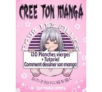 Crée ton Manga pour Filles: Bande dessinée vierge à remplir pour Enfant et Ado | 120 planches vierges + Tutoriel pas à pas pour Apprendre à faire son Manga