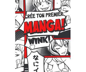 Crée Ton Premier Manga: Dessine Ton Propre Manga à l'Aide de 100 Planches Vierges à Personnaliser - Idéal pour les Enfants, Ados et Adultes Fan de Manga