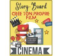 Crée Ton Propre Film: planches de storyboard à remplir: Carnet de création pratique pour les cinéastes, vidéastes, réalisateurs ou étudiants en école de visuelles, écriture scénarios de films