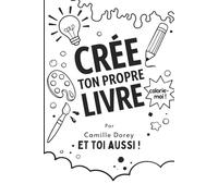 Crée ton propre livre: Défis créatifs pour dessiner, imaginer et s’amuser