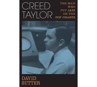 Creed Taylor The Man Who Put Jazz on the Pop Charts - Mr. David Sutter - Backbeat - ebook (ePub) - Livre