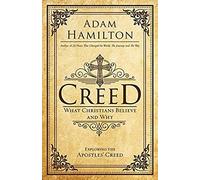 Creed: What Christians Believe And Why