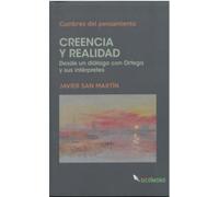 CREENCIA Y REALIDAD: Desde un diálogo con Ortega y sus intérpretes