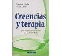 Creencias y terapia: Cómo modificar nuestras creencias para recuperar la libertad