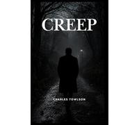 Creep: A Gripping Novel About Isolation, Identity and the Man Nobody Truly Knew