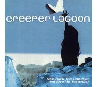 Creeper Lagoon - Take Back the Universe & Give