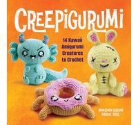 Creepigurumi: 14 Kawaii Amigurumi Creatures to Crochet
