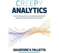 Creepy Analytics : Éviter de franchir la ligne et mettre en place des analyses RH éthiques pour des décisions plus intelligentes en matière de main-d'œuvre