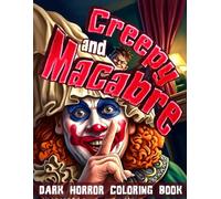 Creepy And Macabre Coloring Book: Dark Creepy Coloring Pages for Adults & Teens Featuring Haunted Portraits, Eerie Creatures, Mysterious Symbols and Chilling Scenes for Stress Relief