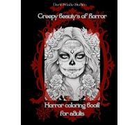 Creepy Beauty´s of Horror: A horror coloring book for adults