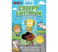 Creepy Cafetorium: Six More Spooky, Slimy, Silly Short Stories