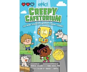 Creepy Cafetorium: Six More Spooky, Slimy, Silly Short Stories