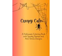 Creepy Calm: A Halloween Coloring Book with Spooky Stories and Anti-Stress Designs