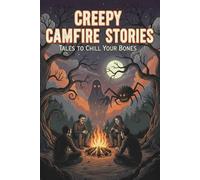 Creepy Campfire Stories: Short Scary Stories for Camping, Sleepovers, and Late-Night Chills